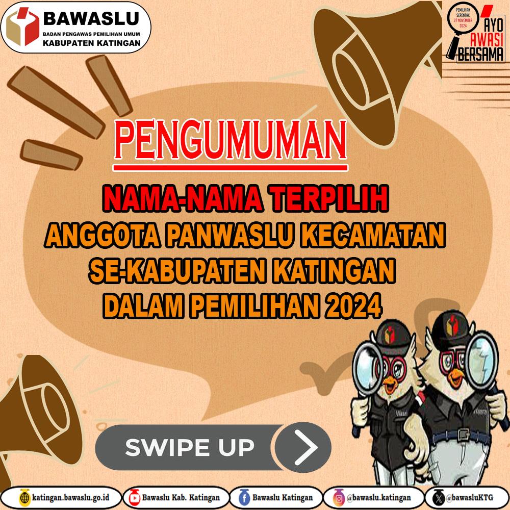 PENGUMUMAN NAMA-NAMA TERPILIH ANGGOTA PANWASLU KECAMATAN SE-KABUPATEN KATINGAN DALAM PEMILIHAN 2024