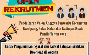 BAWASLU KATINGAN KEMBALI REKRUT PANITIA PENGAWAS PEMILIHAN UMUM KECAMATAN (PANWASLUCAM) DI 3 KECAMATAN (PULAU MALAN, KAMIPANG DAN KATINGAN KUALA)
