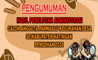 PENGUMUMAN HASIL SELEKSI ADMINISTRASI CALON ANGGOTA PANWASLU KELURAHAN/DESA UNTUK KABUPATEN KATINGAN